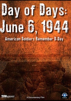 Watch Full Movie - Day of Days: June 6, 1944 American Soldier's Remember D-Day